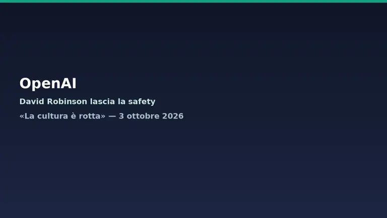 OpenAI: David Robinson lascia la safety, «la cultura è rotta»