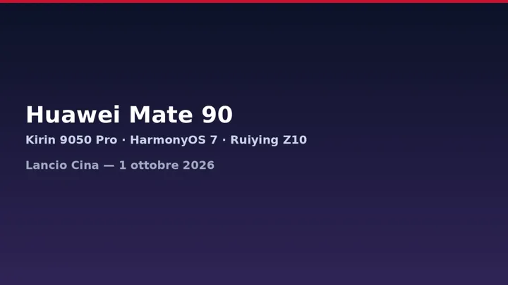 Huawei Mate 90: Kirin 9050 Pro, HarmonyOS 7 e camera Ruiying Z10